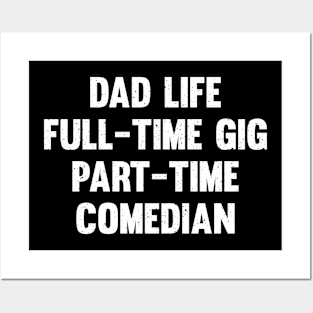 Dad life full-time gig, part-time comedian Posters and Art